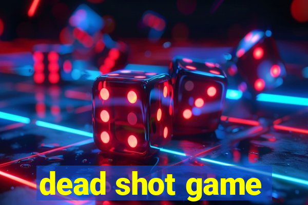 dead shot game